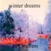 Rob Mullins - Winter Dreams